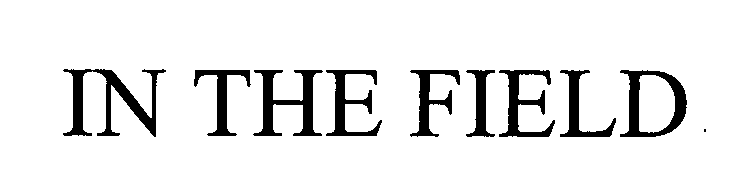 Trademark Logo IN THE FIELD