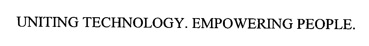  UNITING TECHNOLOGY. EMPOWERING PEOPLE.