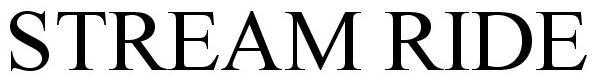 Trademark Logo STREAM RIDE