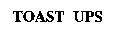Trademark Logo TOAST UPS