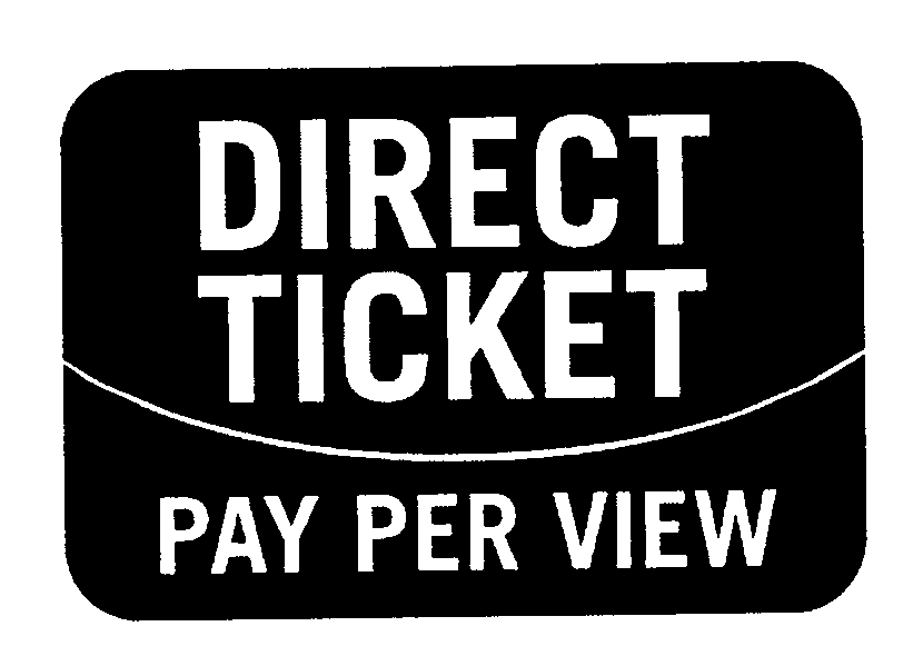 Trademark Logo DIRECT TICKET PAY PER VIEW