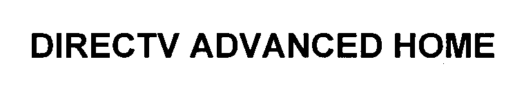 Trademark Logo DIRECTV ADVANCED HOME