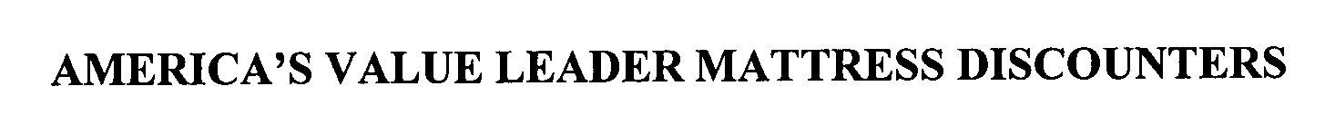 Trademark Logo AMERICA'S VALUE LEADER MATTRESS DISCOUNTERS