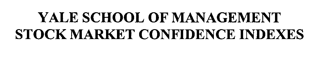YALE SCHOOL OF MANAGEMENT STOCK MARKET CONFIDENCE INDEXES