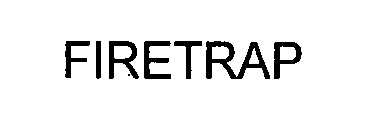 Trademark Logo FIRETRAP