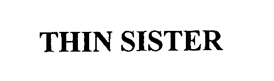 Trademark Logo THIN SISTER