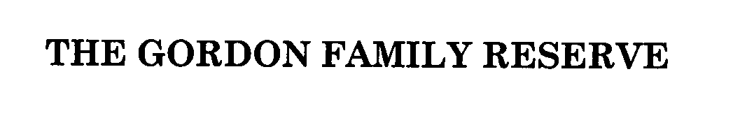 Trademark Logo THE GORDON FAMILY RESERVE