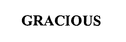 Trademark Logo GRACIOUS
