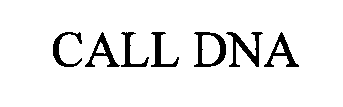 Trademark Logo CALL DNA