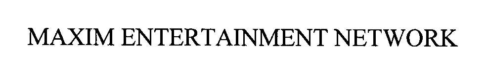 Trademark Logo MAXIM ENTERTAINMENT NETWORK