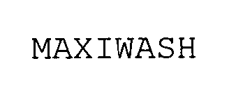Trademark Logo MAXIWASH