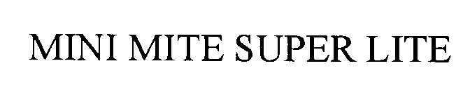 Trademark Logo MINI MITE SUPER LITE
