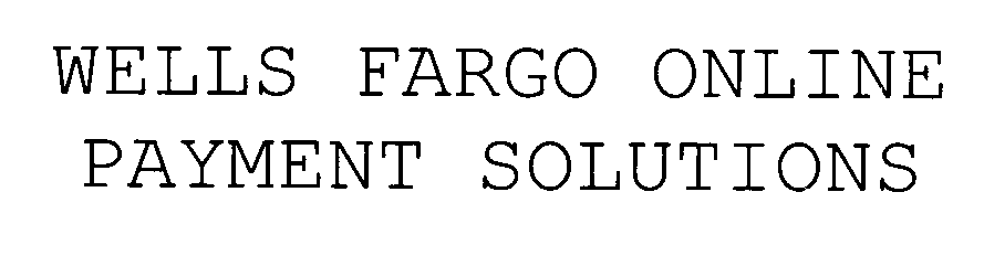  WELLS FARGO ONLINE PAYMENT SOLUTIONS