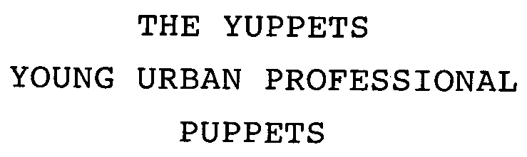 Trademark Logo THE YUPPETS YOUNG URBAN PROFESSIONAL PUPPETS