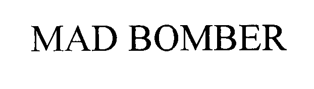 Trademark Logo MAD BOMBER
