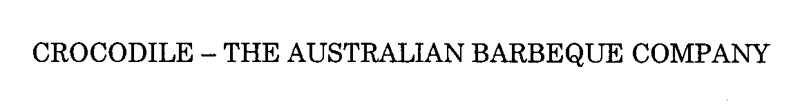 Trademark Logo CROCODILE - THE AUSTRALIAN BARBEQUE COMPANY