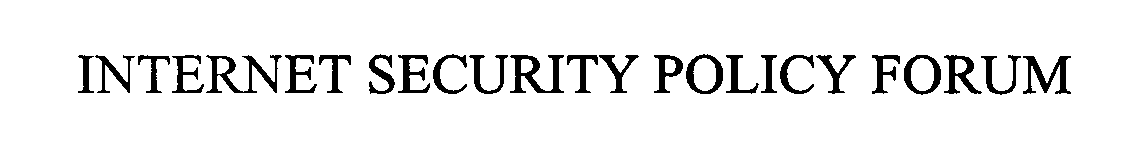  INTERNET SECURITY POLICY FORUM