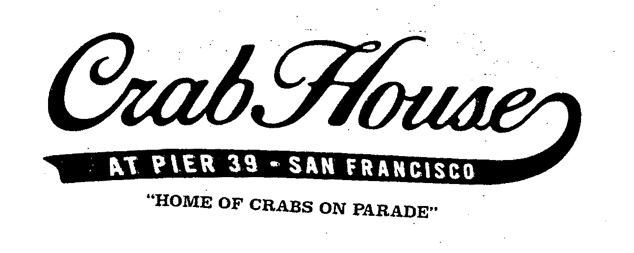  CRAB HOUSE AT PIER 39 - SAN FRANCISCO &quot;HOME OF CRABS ON PARADE&quot;