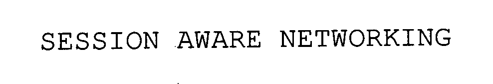  SESSION AWARE NETWORKING