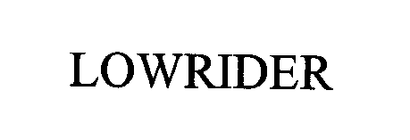 Trademark Logo LOWRIDER