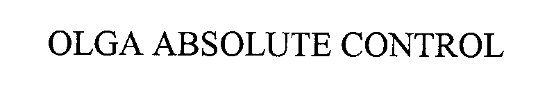 Trademark Logo OLGA ABSOLUTE CONTROL