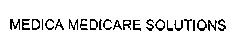 Trademark Logo MEDICA MEDICARE SOLUTIONS