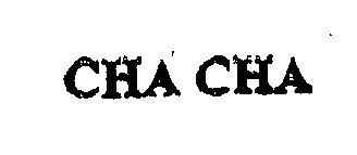 Trademark Logo CHA CHA