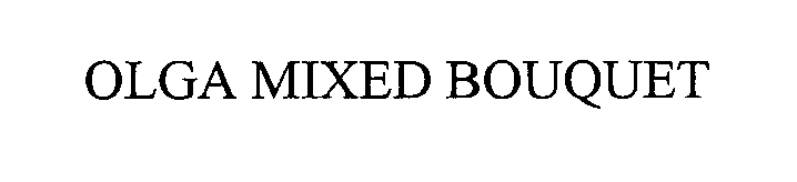 Trademark Logo OLGA MIXED BOUQUET