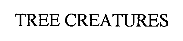 Trademark Logo TREE CREATURES