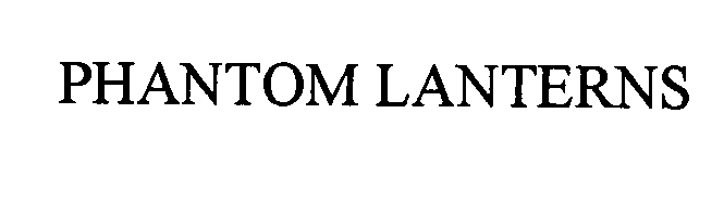 Trademark Logo PHANTOM LANTERNS