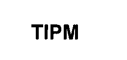 Trademark Logo TIPM