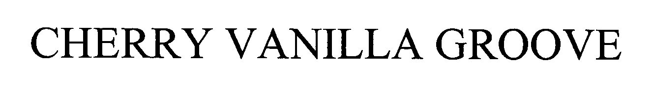Trademark Logo CHERRY VANILLA GROOVE