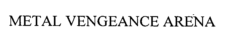 Trademark Logo METAL VENGEANCE ARENA