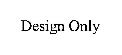  DESIGN ONLY