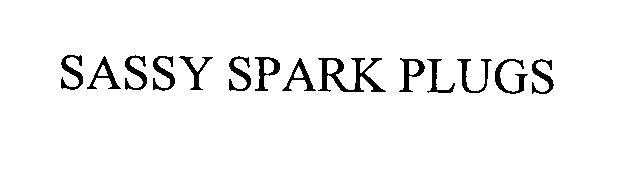  SASSY SPARK PLUGS