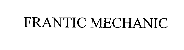 Trademark Logo FRANTIC MECHANIC