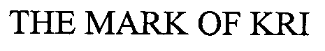 Trademark Logo THE MARK OF KRI
