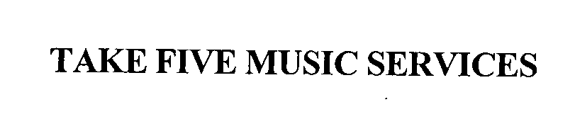  TAKE FIVE MUSIC SERVICES