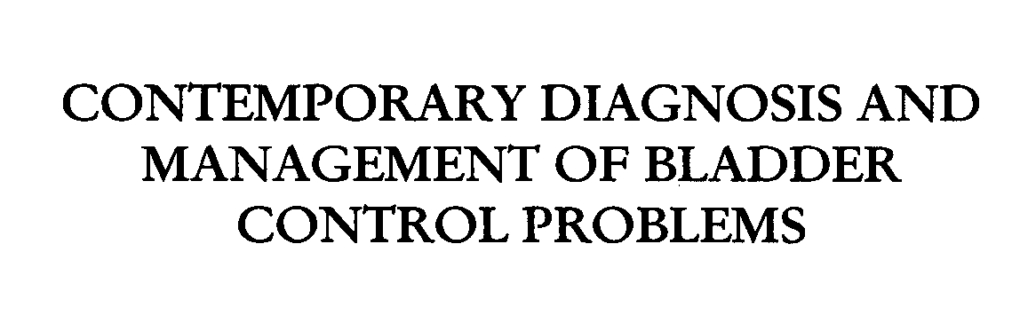  CONTEMPORARY DIAGNOSIS AND MANAGEMENT OF BLADDER CONTROL PROBLEMS