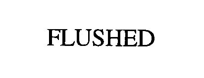 Trademark Logo FLUSHED