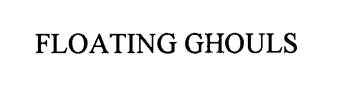 Trademark Logo FLOATING GHOULS