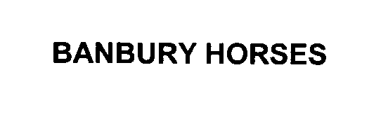 Trademark Logo BANBURY HORSES