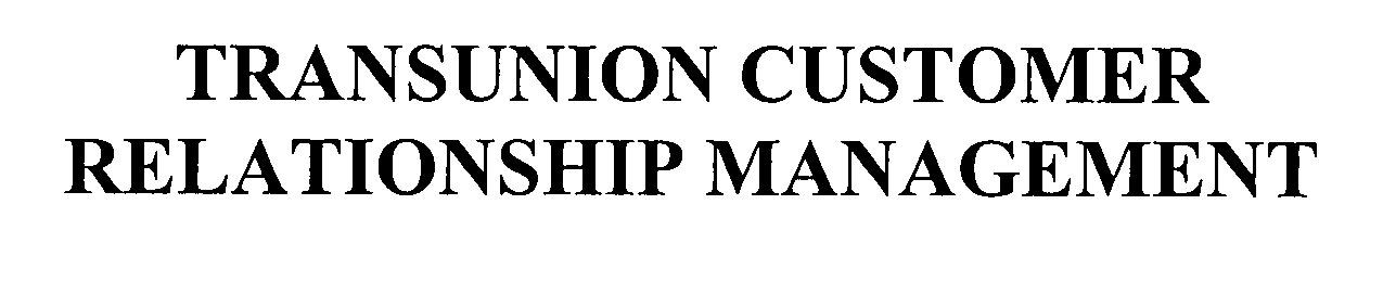 Trademark Logo TRANSUNION CUSTOMER RELATIONSHIP MANAGEMENT