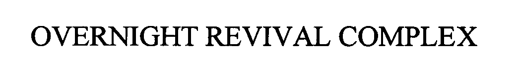 Trademark Logo OVERNIGHT REVIVAL COMPLEX
