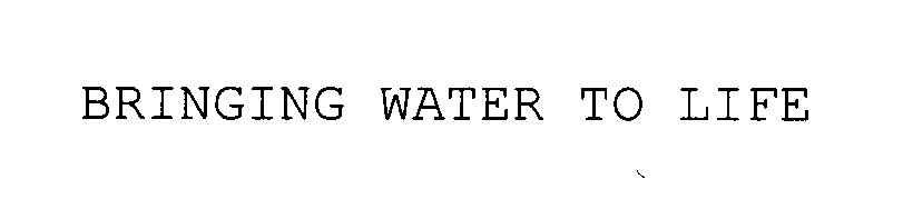 Trademark Logo BRINGING WATER TO LIFE