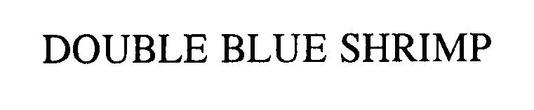 Trademark Logo DOUBLE BLUE SHRIMP