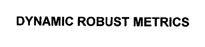 Trademark Logo DYNAMIC ROBUST METRICS