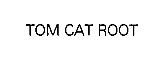  TOM CAT ROOT