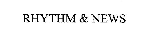 Trademark Logo RHYTHM & NEWS