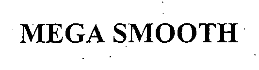 Trademark Logo MEGA SMOOTH